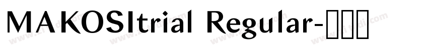 MAKOSItrial Regular字体转换 MAKOSItrial Regular字体转换